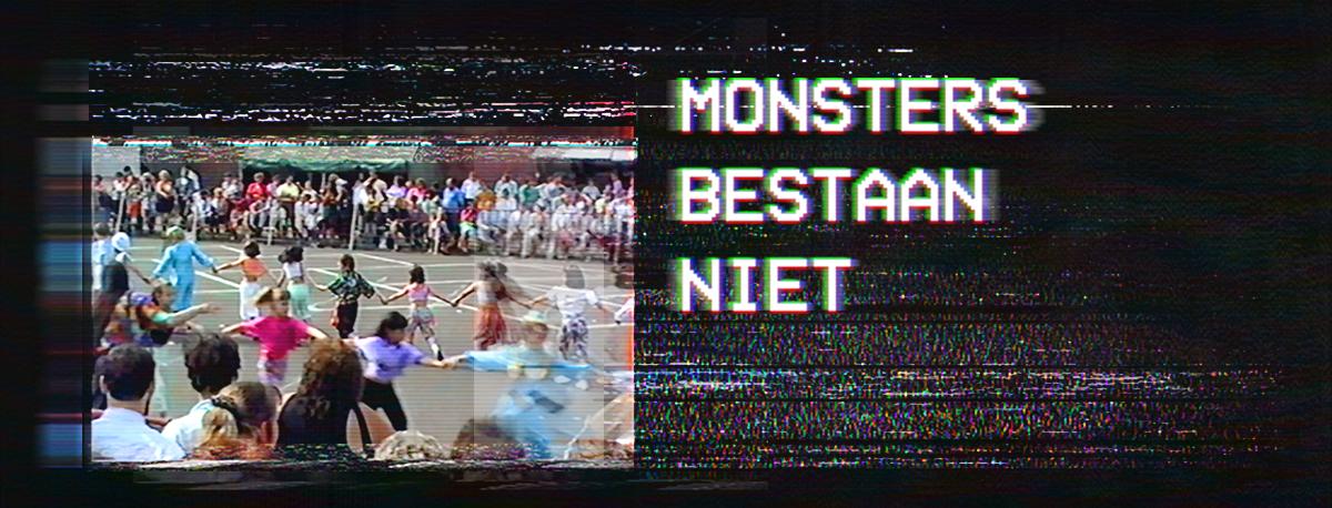 Monsters bestaan niet