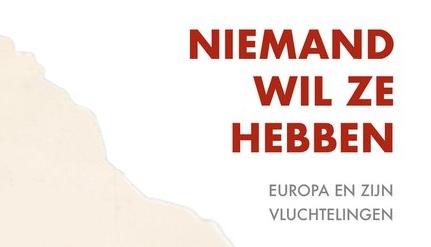 Niemand wil ze hebben. Europa en zijn vluchtelingen.